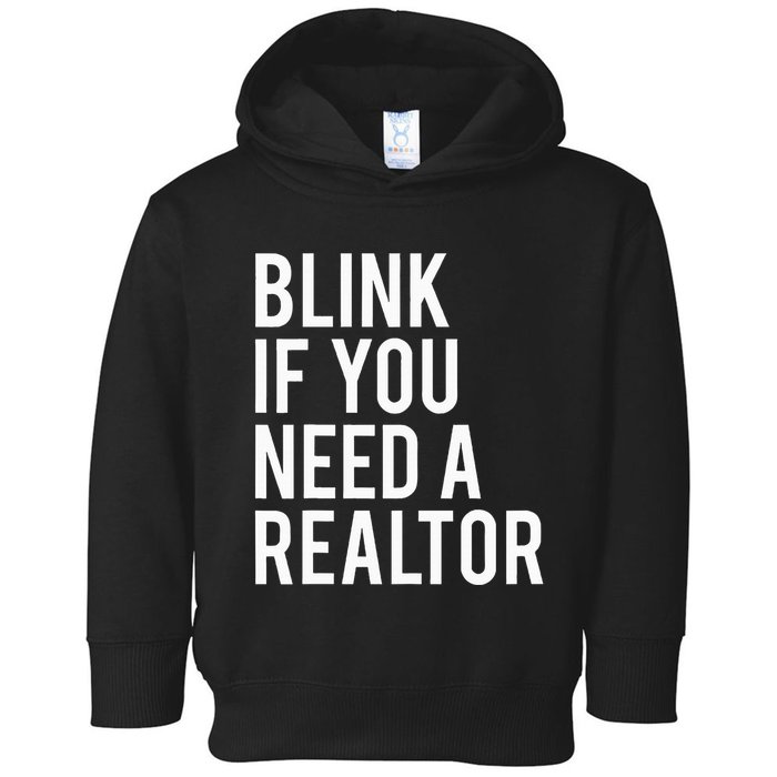 Funny Real Estate Agent Quote Blink If You Need A Realtor Toddler Hoodie