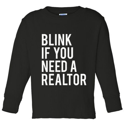 Funny Real Estate Agent Quote Blink If You Need A Realtor Toddler Long Sleeve Shirt