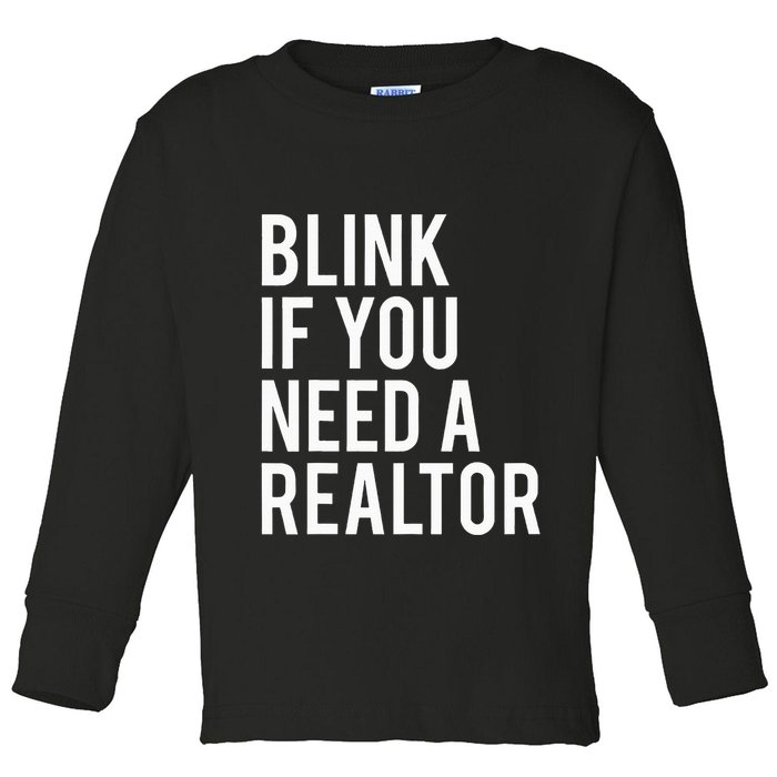 Funny Real Estate Agent Quote Blink If You Need A Realtor Toddler Long Sleeve Shirt