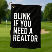 Funny Real Estate Agent Quote Blink If You Need A Realtor Golf Towel