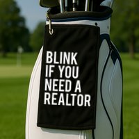 Funny Real Estate Agent Quote Blink If You Need A Realtor Golf Towel
