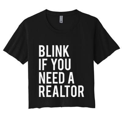 Funny Real Estate Agent Quote Blink If You Need A Realtor Crop Top