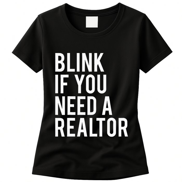 Funny Real Estate Agent Quote Blink If You Need A Realtor Womens T-Shirt