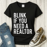 Funny Real Estate Agent Quote Blink If You Need A Realtor Womens T-Shirt