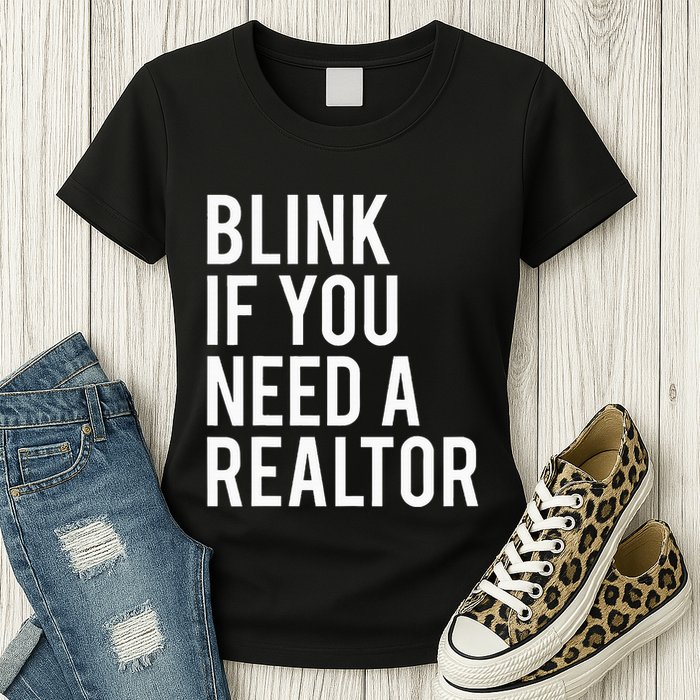 Funny Real Estate Agent Quote Blink If You Need A Realtor Womens T-Shirt