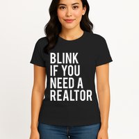 Funny Real Estate Agent Quote Blink If You Need A Realtor Womens T-Shirt