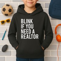 Funny Real Estate Agent Quote Blink If You Need A Realtor Kids Hoodie