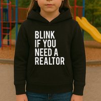 Funny Real Estate Agent Quote Blink If You Need A Realtor Kids Hoodie