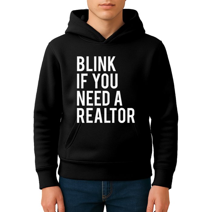 Funny Real Estate Agent Quote Blink If You Need A Realtor Kids Hoodie