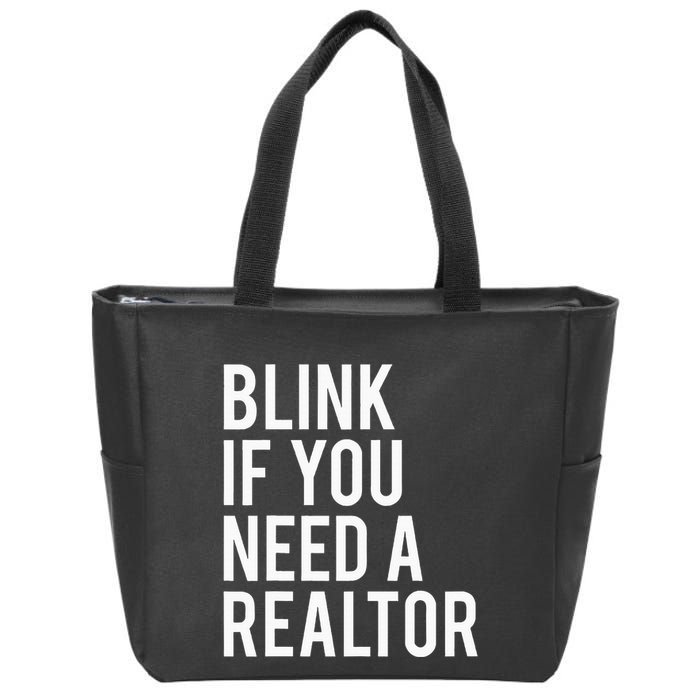 Funny Real Estate Agent Quote Blink If You Need A Realtor Zip Tote Bag