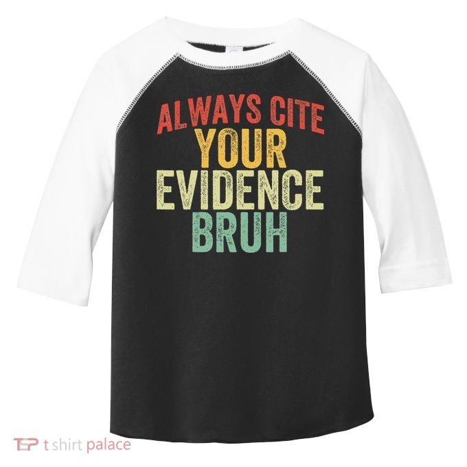 Funny Retro English Teacher Always Cite Your Evidence Bruh Toddler Fine Jersey T-Shirt