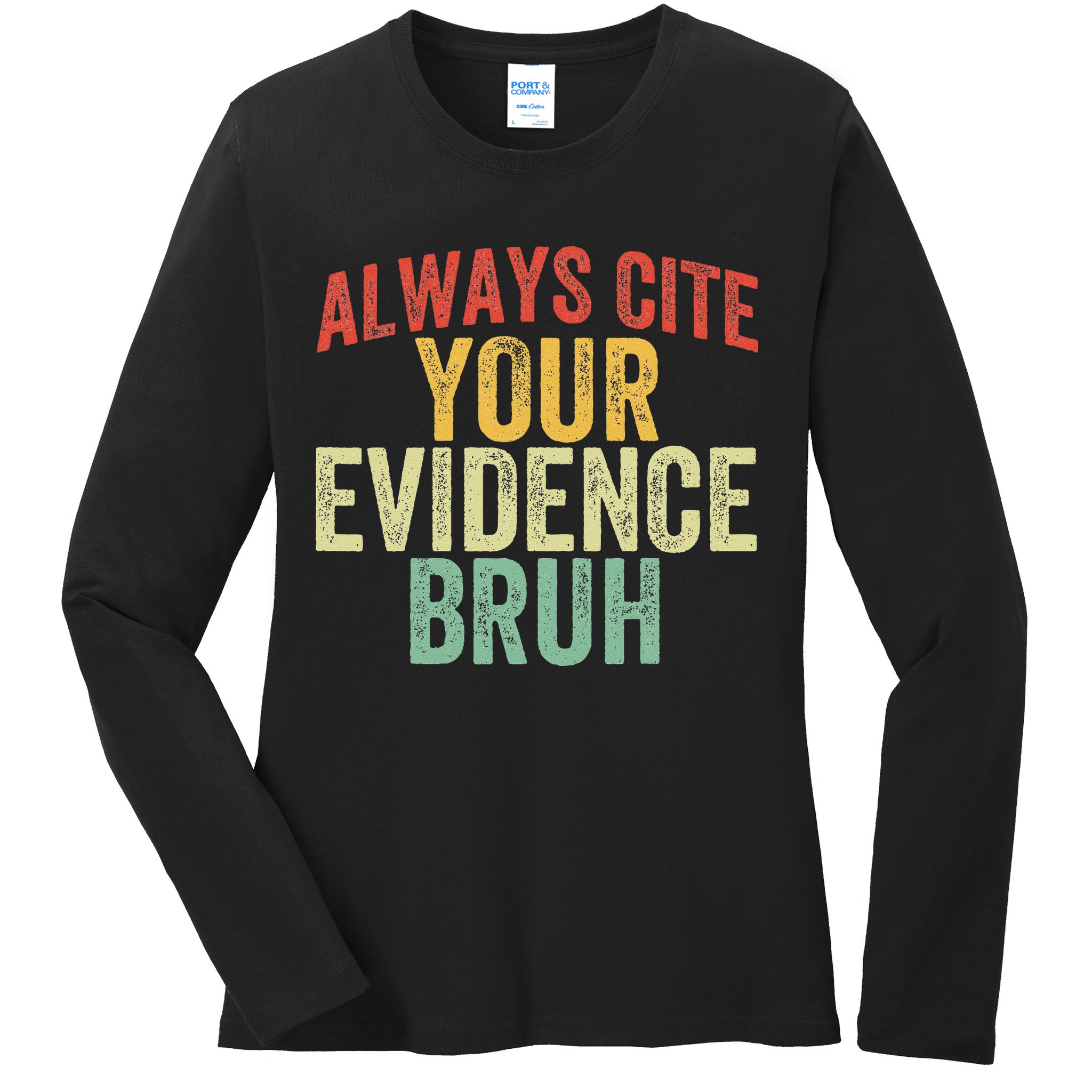 Funny Retro English Teacher Always Cite Your Evidence Bruh Ladies Long Sleeve Shirt