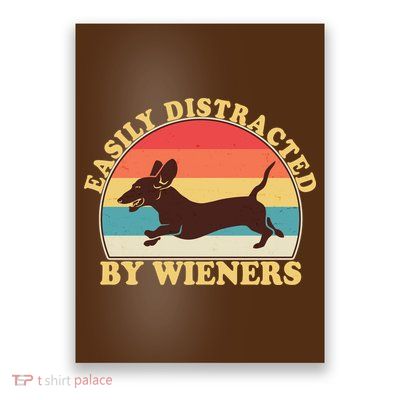 Funny Retro Easily Distracted By Wieners Dachshund fan Poster