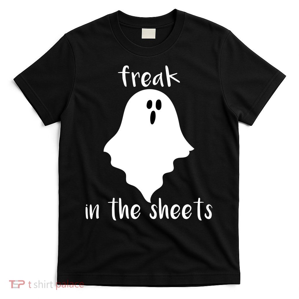Freak in the Sheets Funny Halloween T-Shirt