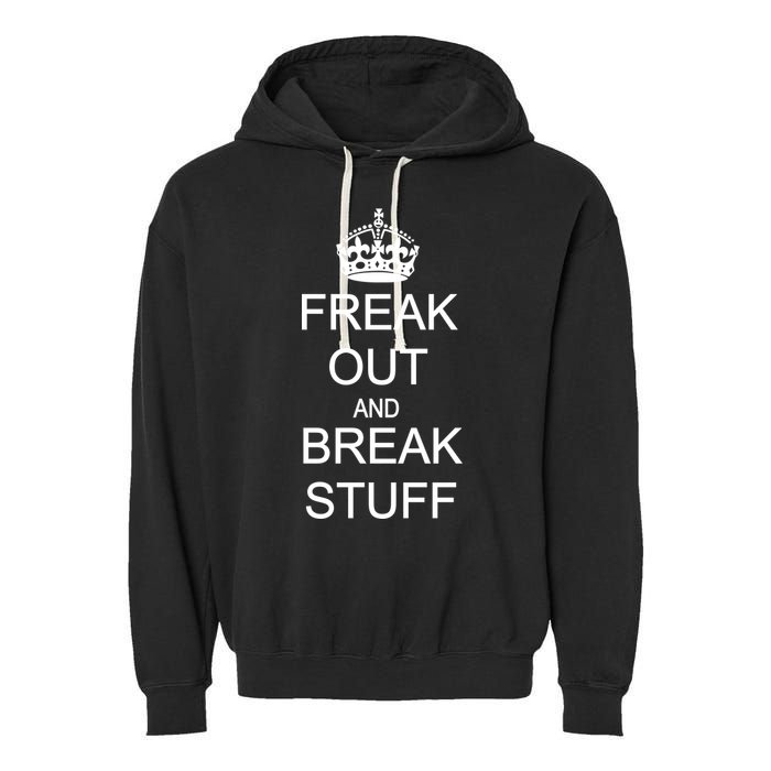 Freak Out And Break Stuff Garment-Dyed Fleece Hoodie