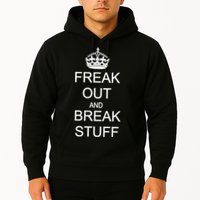 Freak Out And Break Stuff Hoodie