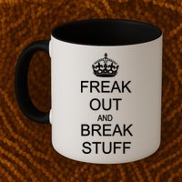 Freak Out And Break Stuff Mug