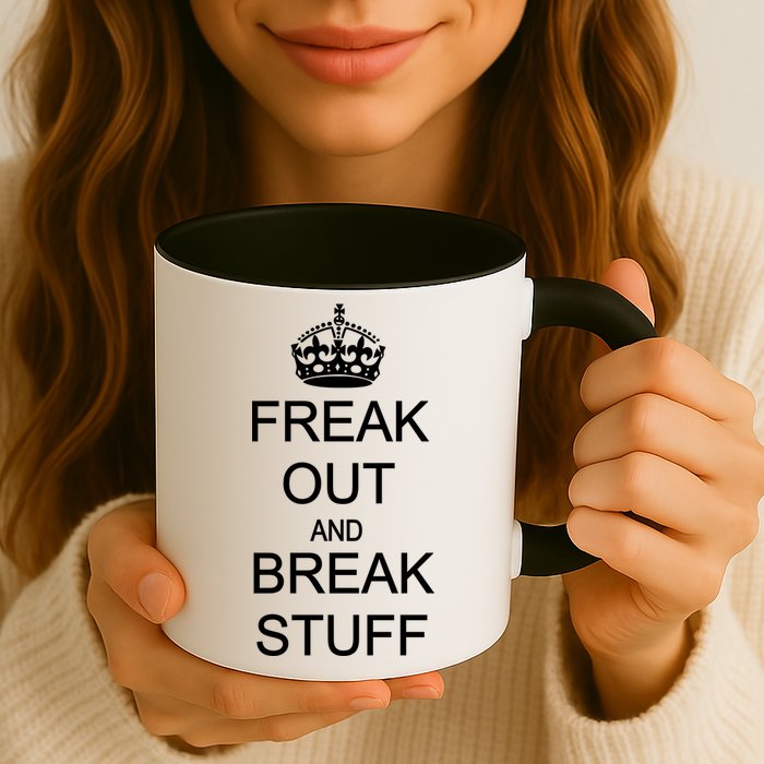Freak Out And Break Stuff Mug