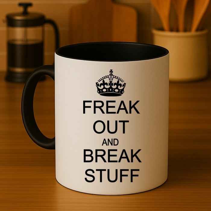 Freak Out And Break Stuff Mug