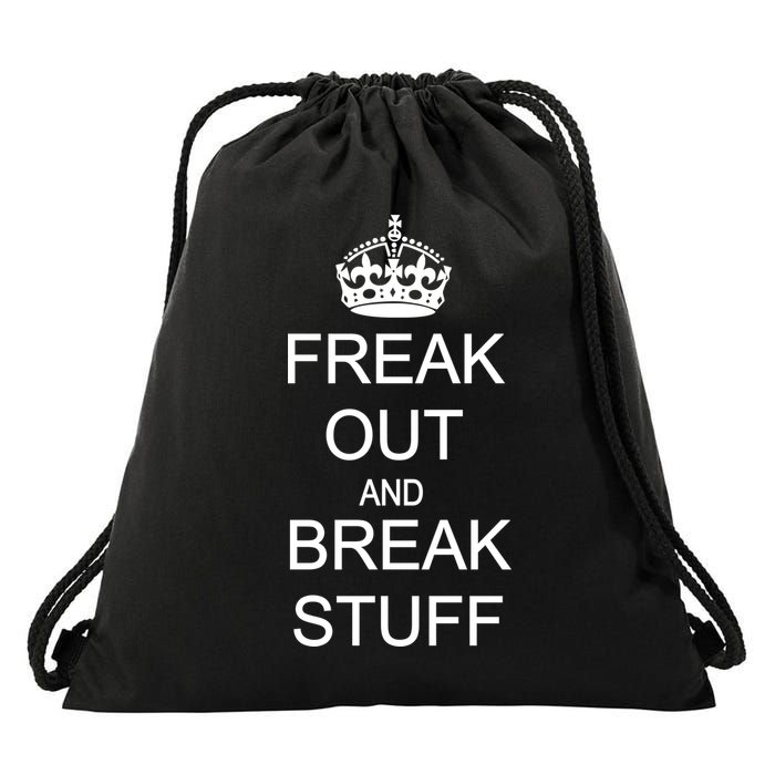 Freak Out And Break Stuff Drawstring Bag