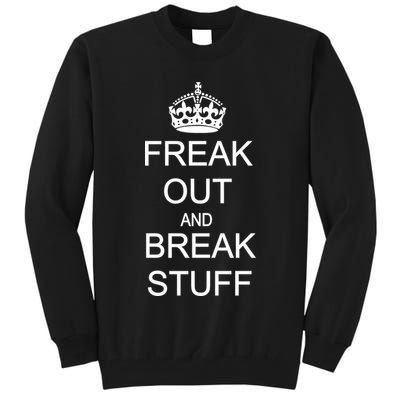 Freak Out And Break Stuff Tall Sweatshirt