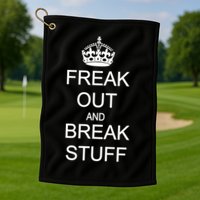 Freak Out And Break Stuff Golf Towel
