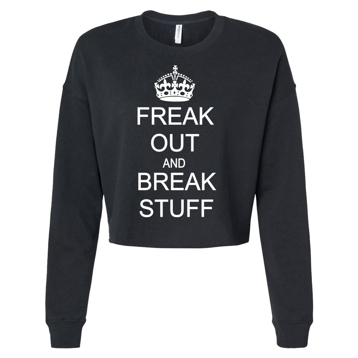 Freak Out And Break Stuff Cropped Pullover Crew