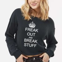 Freak Out And Break Stuff Cropped Pullover Crew