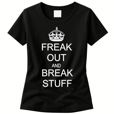 Freak Out And Break Stuff Womens T-Shirt