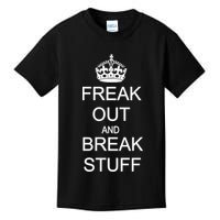 Freak Out And Break Stuff Kids T-Shirt