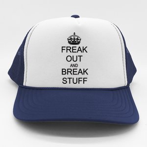 Freak Out And Break Stuff Trucker Hat