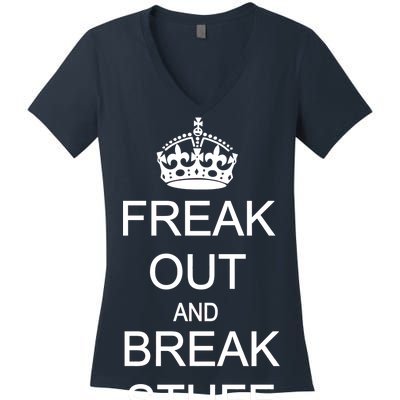 Freak Out And Break Stuff Women's V-Neck T-Shirt