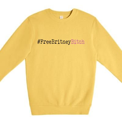 Free Britney B*tch Meme Premium Crewneck Sweatshirt