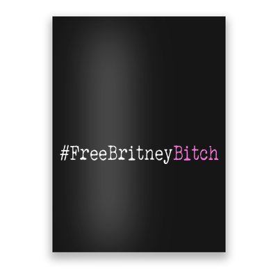 Free Britney B*tch Meme Poster