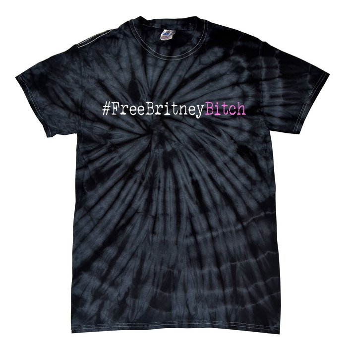 Free Britney B*tch Meme Tie-Dye T-Shirt