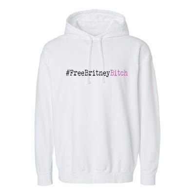 Free Britney B*tch Meme Garment-Dyed Fleece Hoodie