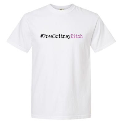 Free Britney B*tch Meme Garment-Dyed Heavyweight T-Shirt