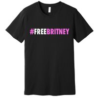 Free Britney Meme Fight For Britney Premium T-Shirt