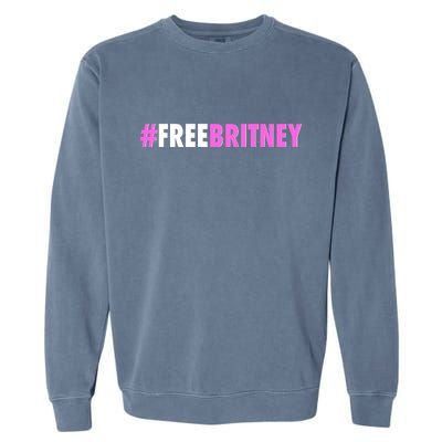 Free Britney Meme Fight For Britney Garment-Dyed Sweatshirt