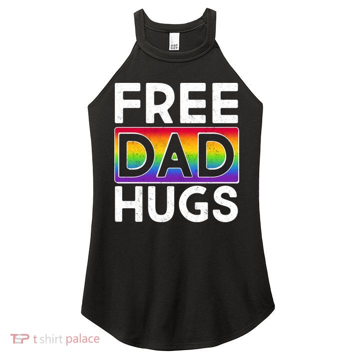 Free Dad Hugs Women's Perfect Tri Rocker Tank