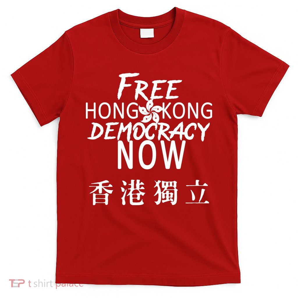 Free Hong Kong Democracy Now HK Independence Flag T-Shirt