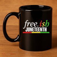 Free-ish Juneteenth 11oz C Handle Ceramic Mug
