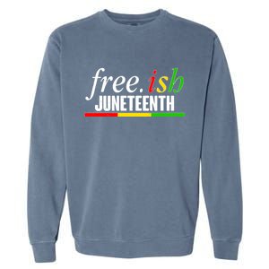 Free-ish Juneteenth Garment-Dyed Sweatshirt