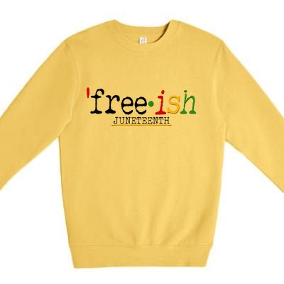 Free-ish Juneteenth June 19 1865 African American History Premium Crewneck Sweatshirt