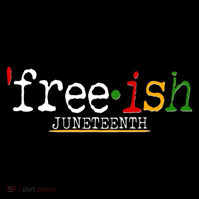 Free-ish Juneteenth June 19 1865 African American History T-Shirt