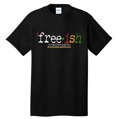 Free-ish Juneteenth June 19 1865 African American History Tall T-Shirt