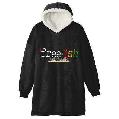 Free-ish Juneteenth June 19 1865 African American History Hooded Wearable Blanket