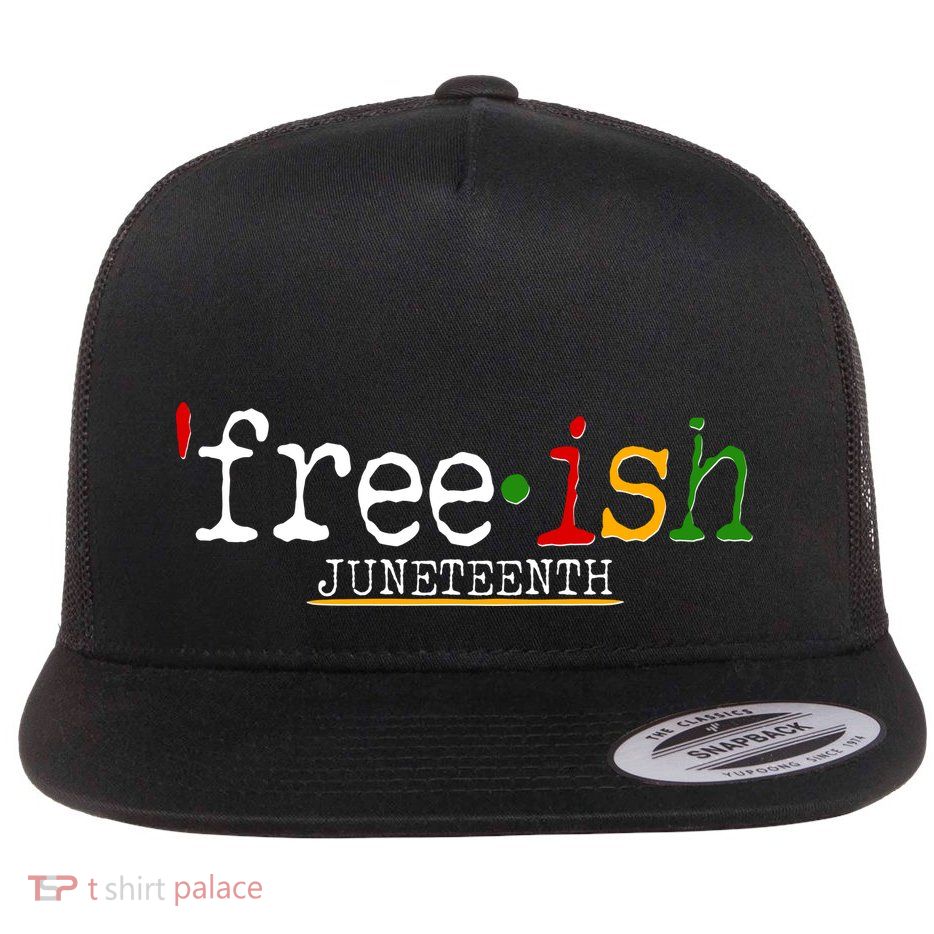 Free-ish Juneteenth June 19 1865 African American History Flatbill Hat