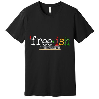 Free-ish Juneteenth June 19 1865 African American History Premium T-Shirt