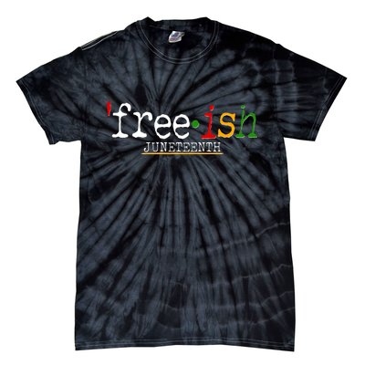 Free-ish Juneteenth June 19 1865 African American History Tie-Dye T-Shirt